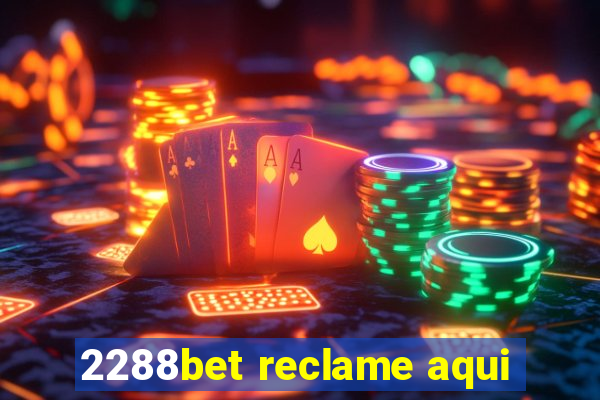 2288bet reclame aqui